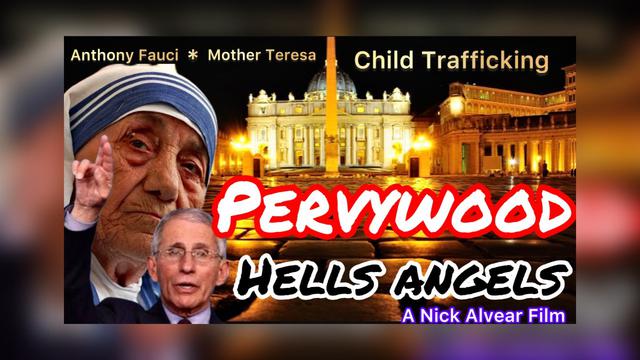 PERVYWOOD: HELLS ANGELS Fauci and his Mother Teresa pt 2