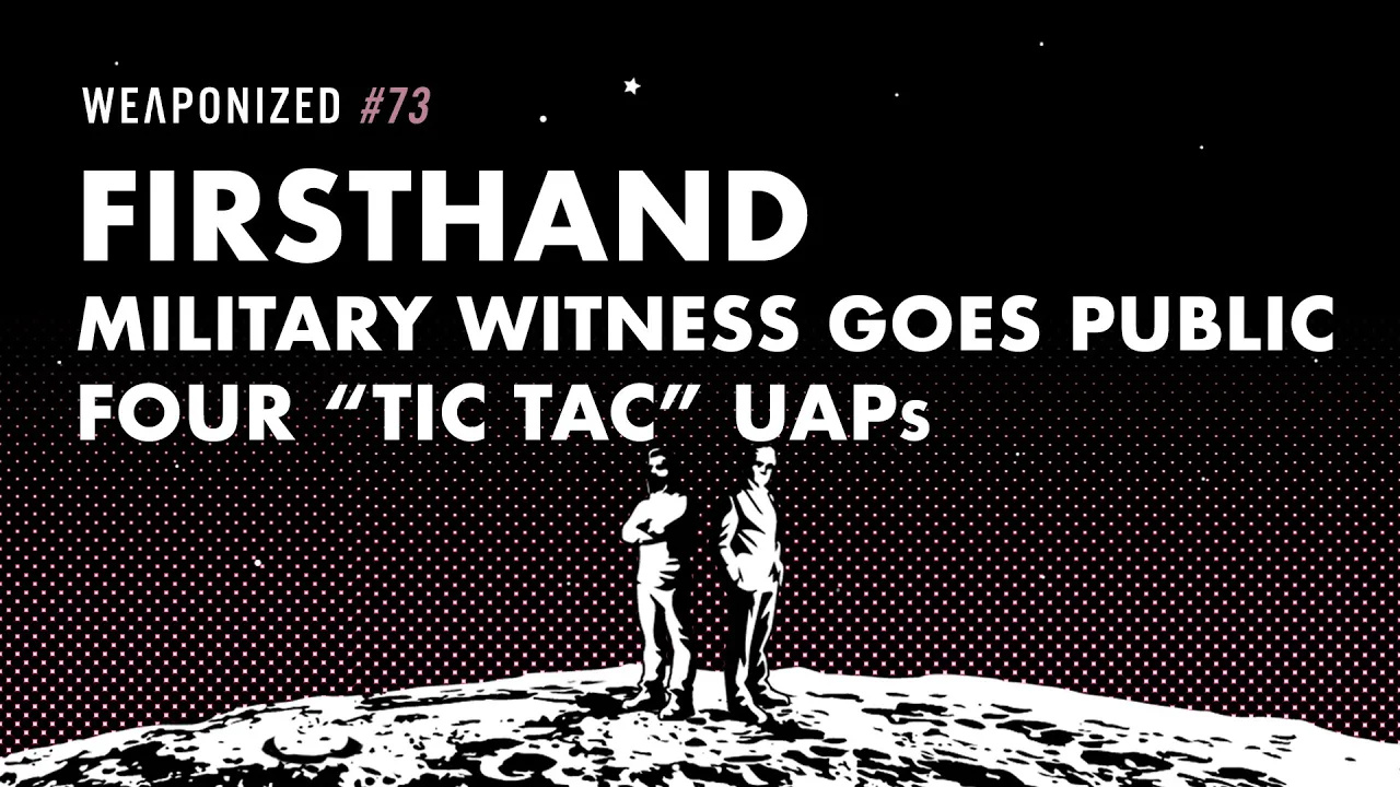 Firsthand Military Witness Goes Public - Four TIC TAC UAPs : WEAPONIZED : Episode #73 [360p]