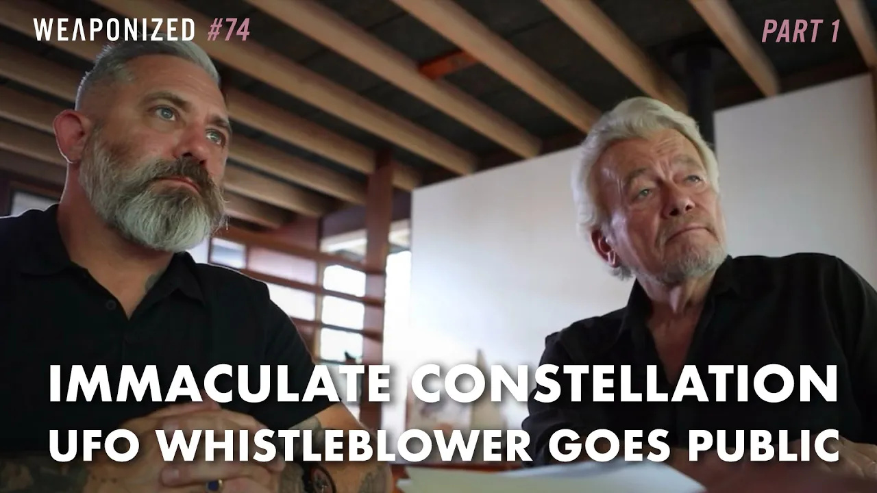 PART 1 : Immaculate Constellation - UFO Whistleblower Goes Public : WEAPONIZED : Episode #74 [360p]